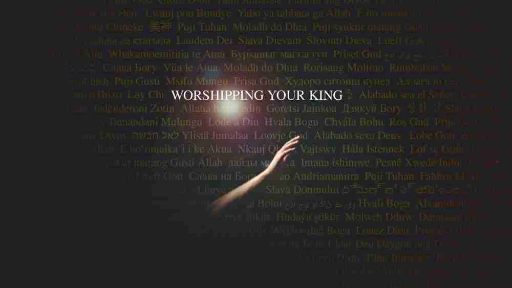Worshipping Your King