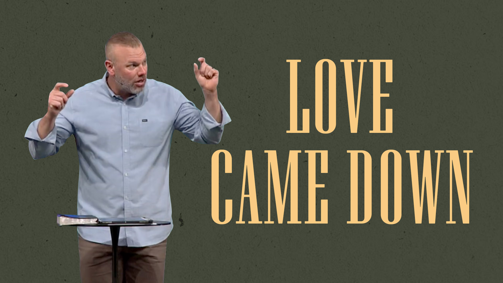 Good News of Great Joy: Love Came Down