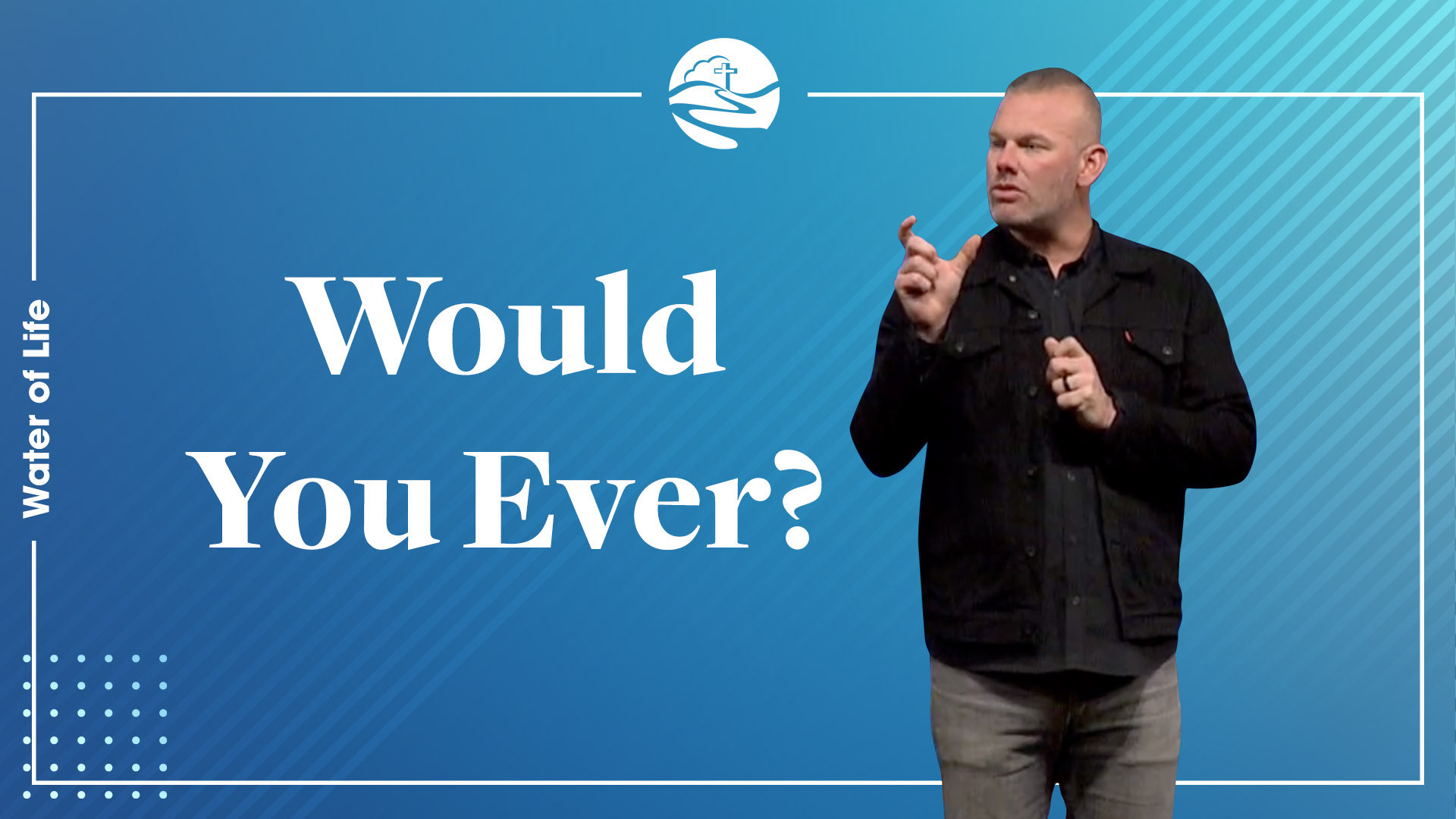 Would You Ever?